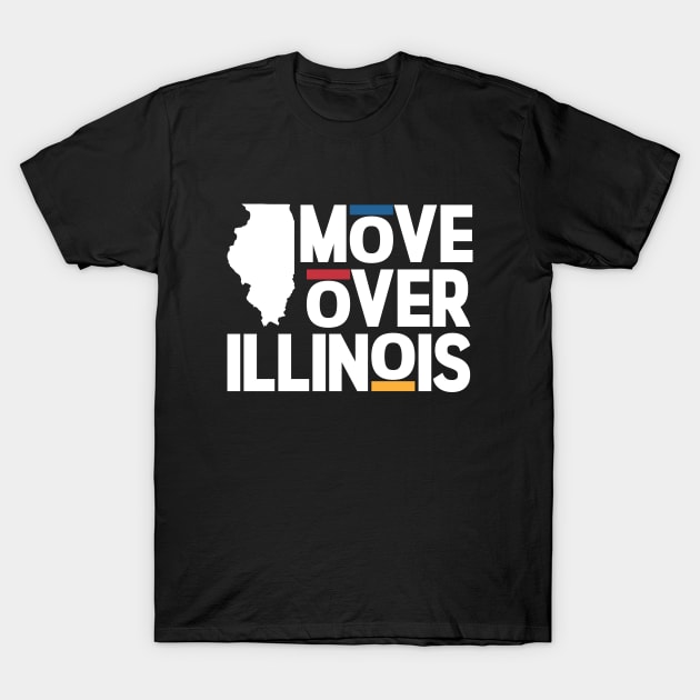 Move Over Illinois T-Shirt by Ostakos